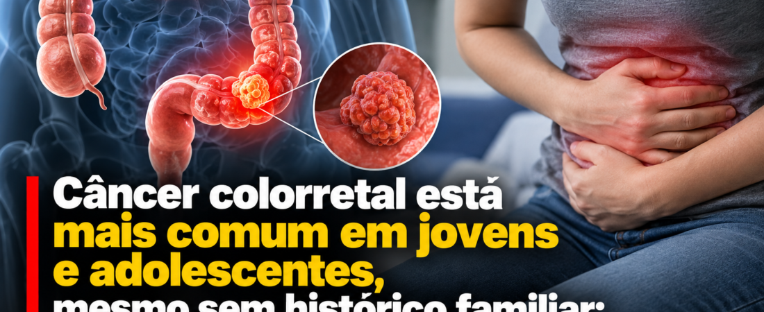 Câncer colorretal cresce entre jovens e acende alerta para sintomas que não devem ser ignorados